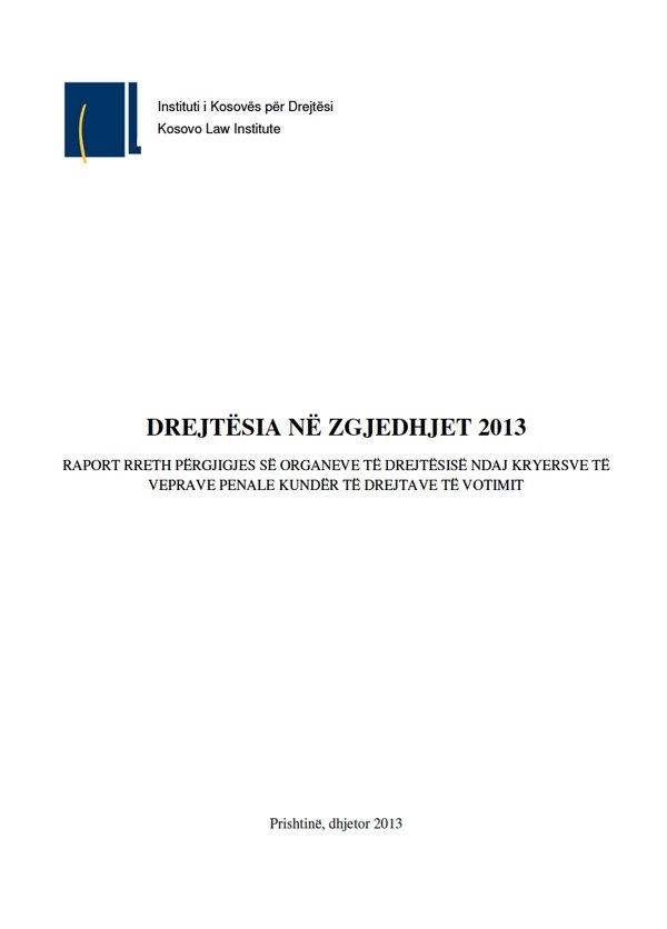 Drejtësia në Zgjedhjet 2013: Raport rreth përgjigjes së organeve të drejtësisë ndaj kryesve të veprave penale kundër të drejtave të votimit