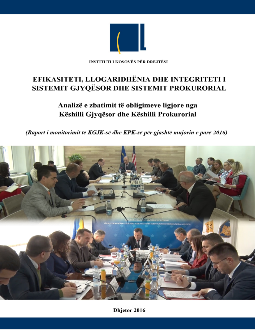 Efikasiteti, Llogaridhënia dhe Integriteti i Sistemit Gjyqësor dhe Sistemit Prokurorial: Analizë e zbatimit të obligimeve ligjore nga Këshilli Gjyqësor dhe Këshilli Prokurorial Efikasiteti, Llogaridhënia dhe Integriteti i Sistemit Gjyqësor dhe Sistemit Prokurorial: Analizë e zbatimit të obligimeve ligjore nga Këshilli Gjyqësor dhe Këshilli Prokurorial