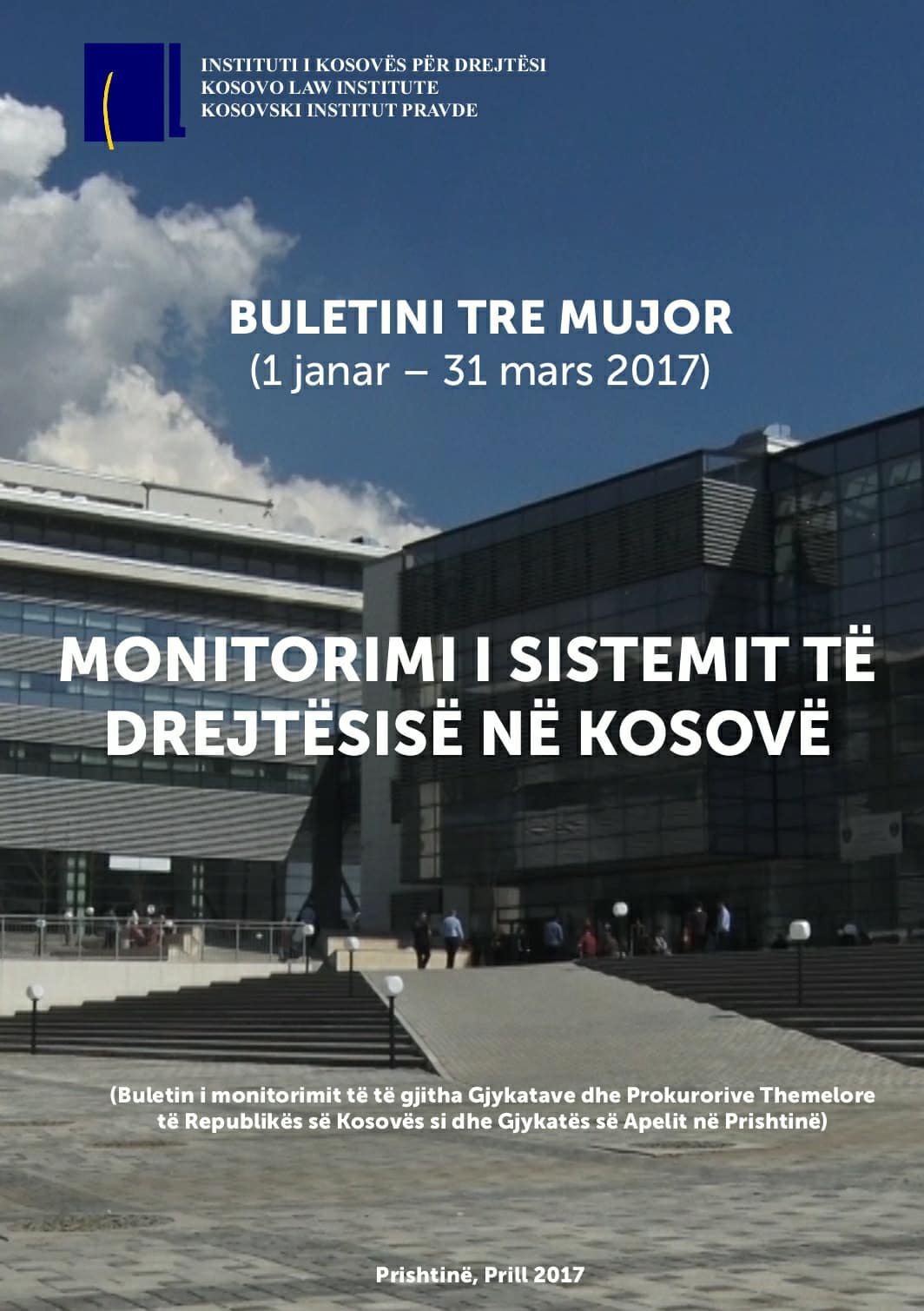 BULETINI TRE MUJOR (1 janar – 31 mars 2017): MONITORIMI I SISTEMIT TË DREJTËSISË NË KOSOVË