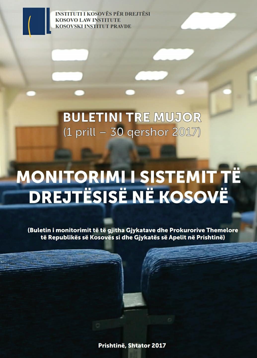 BULETINI TRE MUJOR  (1 prill – 30 qershor 2017): MONITORIMI I SISTEMIT TË DREJTËSISË NË KOSOVË
