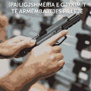 (Pa) ligjshmëria e gjykimit të armëmbajtjes pa leje (Pa) ligjshmëria e gjykimit të armëmbajtjes pa leje