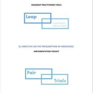 EU DIRECTIVE ON THE PRESUMPTION OF INNOCENCE: IMPLEMENTATION TOOLKIT EU DIRECTIVE ON THE PRESUMPTION OF INNOCENCE: IMPLEMENTATION TOOLKIT