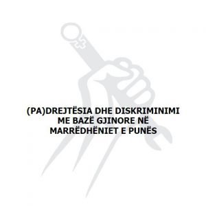 (Pa)Drejtësia dhe Diskriminimi me Bazë Gjinore në marrëdhëniet e punës