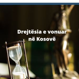 Drejtësia e vonuar në Kosovë Drejtësia e vonuar në Kosovë