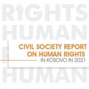 CIVIL SOCIETY REPORT ON HUMAN RIGHTS IN KOSOVO IN 2021