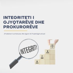 Integriteti i gjyqtarëve dhe prokurorëve